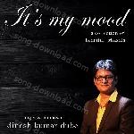 It's My Mood - Dinesh Kumar Song Download
